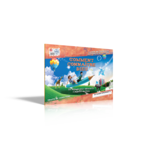 COMMENT CONNAÎTRE DIEU. Un voyage pour découvrir l'objectif de Dieu