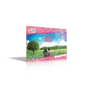 COMMENT AIMER JESUS. Un voyage pour découvrir mon Sauveur