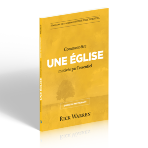 COMMENT ÊTRE UNE ÉGLISE MOTIVÉE PAR L'ESSENTIEL - Guide du participant